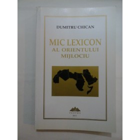   MIC  LEXICON  AL  ORIENTULUI  MIJLOCIU  -  DUMITRU  CHICAN